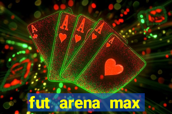 fut arena max futebol ao vivo